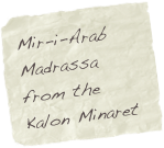 Mir-i-Arab Madrassa from the Kalon Minaret