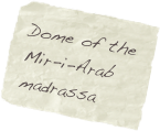 Dome of the Mir-i-Arab madrassa
