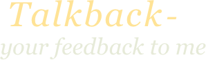 Talkback - your feedback to me