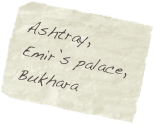 Ashtray, Emir’s palace, Bukhara