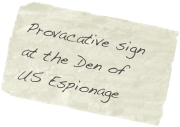 Provacative sign at the Den of US Espionage
