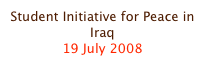 Student Initiative for Peace in Iraq
19 July 2008