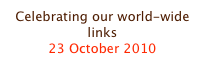 Celebrating our world-wide links
23 October 2010