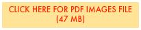 CLICK HERE FOR PDF IMAGES FILE (47 MB)