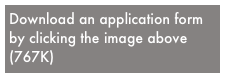 Download an application form by clicking the image above (767K)